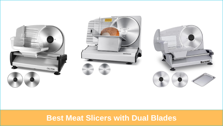 Best Meat Slicers with Dual Blades